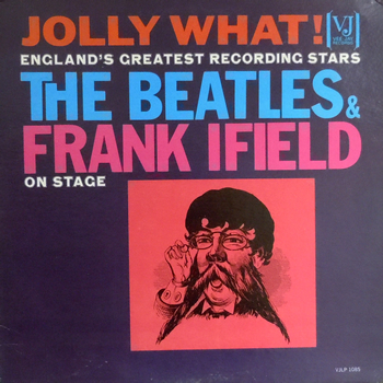 Jolly What! The Beatles & Frank Ifield On Stage, cover art, 1964 Jolly What! The Beatles & Frank Ifield On Stage, cover art, 1964